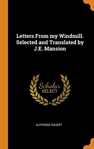 Letters From my Windmill. Selected and Translated by J.E. Mansion