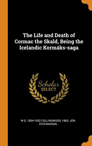 The Life and Death of Cormac the Skald, Being the Icelandic Kormaks-Saga