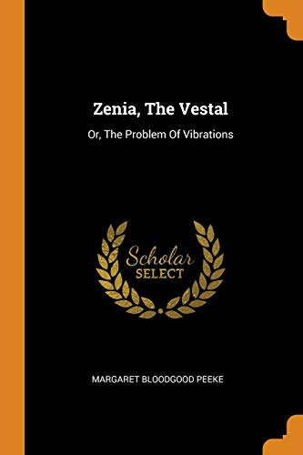 Zenia, The Vestal: Or, The Problem Of Vibrations (Paperback)