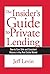 The Insider's Guide to Private Lending: How to Earn Safe and Consistent Returns in Any Real Estate Market