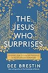 The Jesus Who Surprises by Dee Brestin