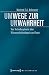 Um-Wege zur Un-Wahrheit