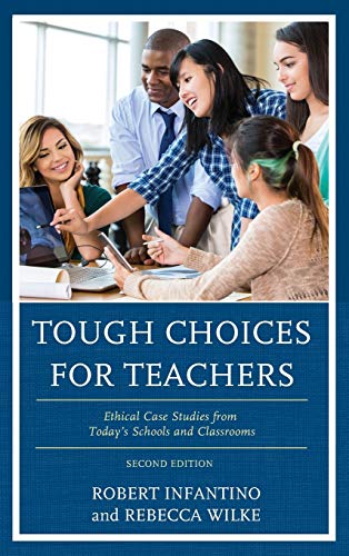 Tough Choices for Teachers: Ethical Case Studies from Today’s Schools and Classrooms (Hardcover)