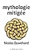 mythologie mitigée (French Edition)