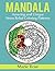 Mandala: Amazing and Unique Stress Relief Coloring Patterns (Mandala Adult Coloring Books)