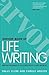 The Arvon Book of Life Writing: Writing Biography, Autobiography and Memoir