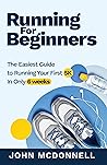 Running for Beginners: The Easiest Guide to Running Your First 5K In Only 6 Weeks