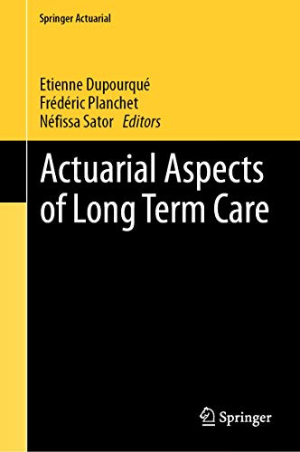 Actuarial Aspects of Long Term Care (Springer Actuarial)