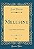 Melusine, Vol. 1: Text, Notes, and Glossary (Classic Reprint)