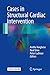 Cases in Structural Cardiac Intervention