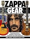Zappa Gear: The Unique Guitars, Amplifiers, Effects Units, Keyboards and Studio Equipment