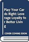 Play Your Cards Right: Leverage Loyalty for Better Living