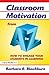 Classroom Motivation from A to Z: How to Engage Your Students in Learning (A to Z Series)