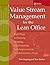 Value Stream Management for the Lean Office: Eight Steps to Planning, Mapping, & Sustaining Lean Improvements in Administrative Areas