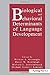 Biological and Behavioral Determinants of Language Development