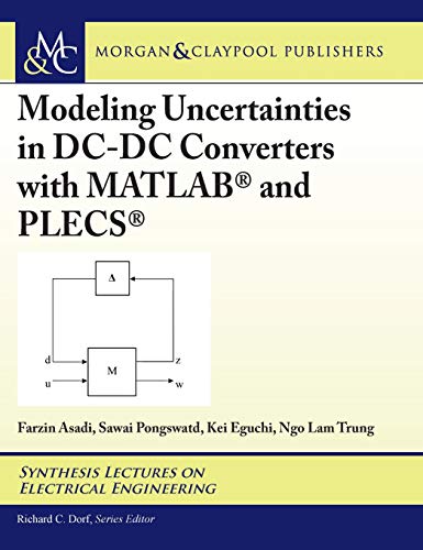 Modeling Uncertainties in Dc-dc Converters With Matlab and Plecs (Synthesis Lectures on Electrical Engineering)