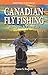 Canadian Fly Fishing by Duane Radford
