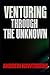 Venturing Through The Unknown: A Fantasy Adventure Novel
