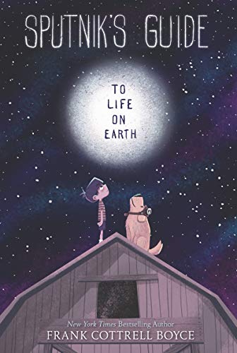Sputnik's Guide to Life on Earth: A Story About a Dog Alien and Ten Remarkable Reasons to Save Our Planet for Kids