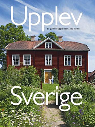 Upplev Sverige : en guide till upplevelser i hela landet (Hardcover)