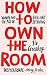 How to Own the Room: Women and the Art of Brilliant Speaking