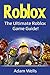 Roblox: The Ultimate Roblox Game Guide!