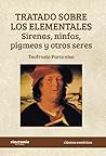 Tratado sobre los elementales. Sirenas, ninfas, pigmeos y otros seres