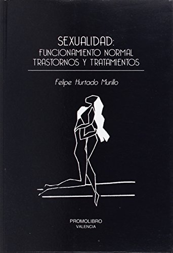 Sexualidad: Funcionamiento normal, trastornos y tratamientos. (Paperback)