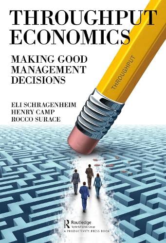 Throughput Economics: Making Good Management Decisions (Kindle Edition)