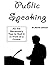 Public Speaking: All the Necessary Tips to Nail It in Front of a Crowd