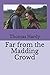 Far from the Madding Crowd