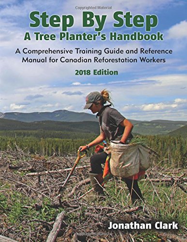 Step By Step, A Tree Planter’s Handbook: A Comprehensive Training Guide and Reference Manual for Canadian Reforestation Workers (Paperback)
