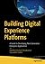 Building Digital Experience Platforms by Shailesh Kumar Shivakumar