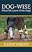 Dog-wise: What We Lean From...