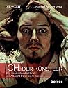 Ich, der Künstler. Eine Geschichte der Kunst, von Albrecht Dürer bis Ai Weiwei Ich, der Künstler. Eine Geschichte der Kunst, von Albrecht Dürer bis Ai Weiwei