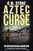 Aztec Curse: An Archaeologi...