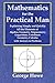 Mathematics for the Practical Man: Explaining Simply and Quickly All the Elements of Algebra, Geometry, Trigonometry, Logarithms, Coordinate Geometry, Calculus with Answers to Problems