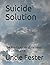 Suicide Solution by Uncle Fester