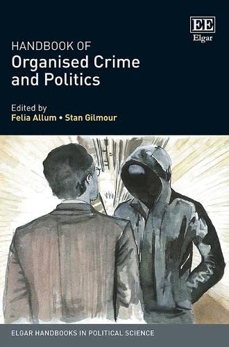 Handbook of Organised Crime and Politics (Elgar Handbooks in Political Science)