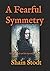 A Fearful Symmetry by Shain Stodt