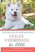 Vegan Cookbook for Dogs | 7...