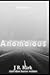 Anomalous: A Collection of Short Horror Stories
