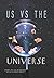 Us Vs the Universe