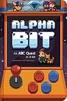 AlphaBit: An ABC Quest in 8-Bit (Alphabet book, Gamer Kid's book, Baby Shower Gift book, First Word book, PreSchool book)