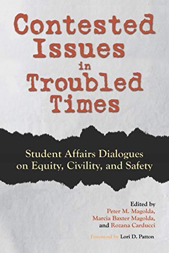 Contested Issues in Troubled Times: Student Affairs Dialogues on Equity, Civility, and Safety (Unknown Binding)