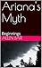 Ariana's Myth: Beginnings