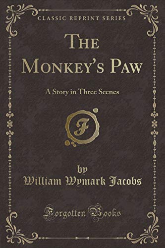 The Monkey's Paw: A Story in Three Scenes