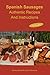 Spanish Sausages Authentic Recipes And Instructions by Stanley Marianski