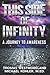 This Side Of Infinity: A Journey to Awareness