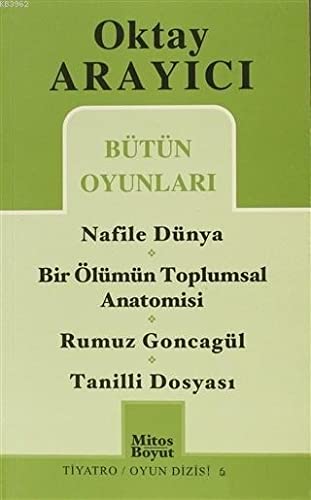 Bütün Oyunları: Nafile Dünya / Bir Ölümün Toplumsal Anatomisi / Rumuz Goncagül / Tanilli Dosyası (Paperback)